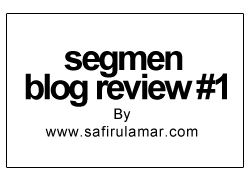 Segmen Blog Review Safirul Amar
