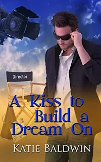 A Kiss To Build A Dream On - Romance by Katie Baldwin