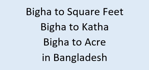 Bigha to Square Feet | Bigha to Katha | Bigha to Acre in Bangladesh
