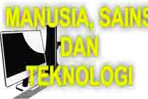 MAKNA SAINS, TEKNOLOGI DAN SENI BAGI MANUSIA