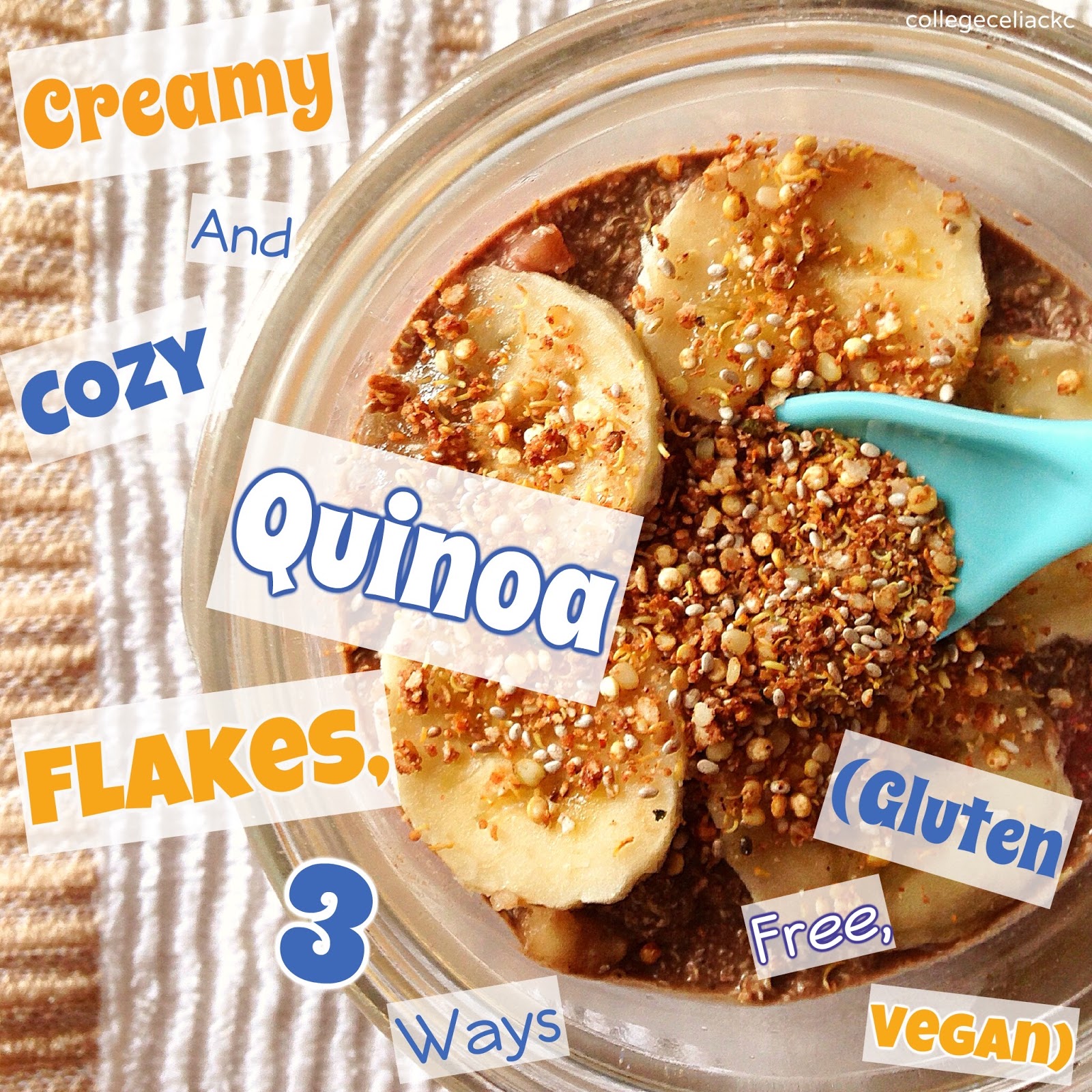 Casey the College Celiac Creamy and Cozy Quinoa Flakes, Three Ways