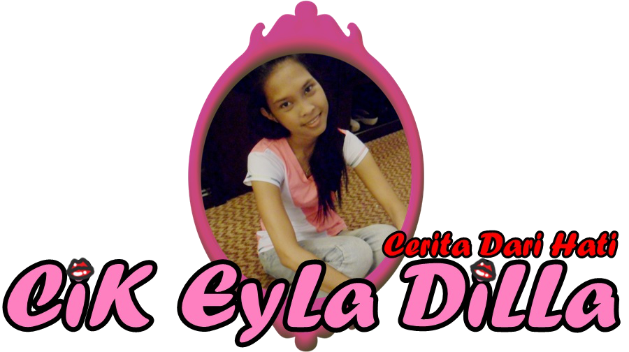 ♥ Cik Eyla DiLLa ♥