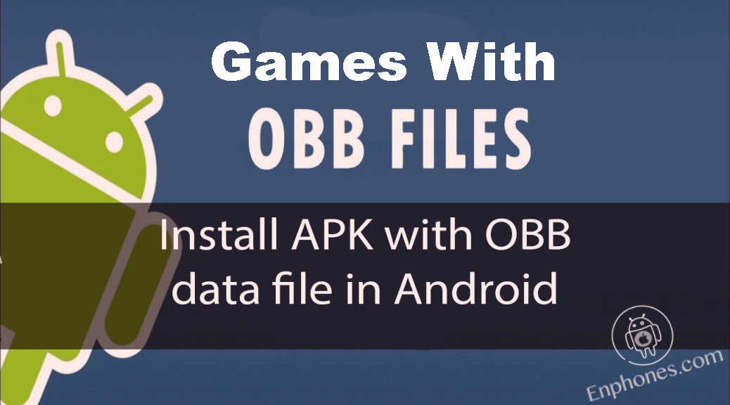 How to install OBB data Apk games on android without pc Enphones How to install OBB data Apk games on android without pc Enphones