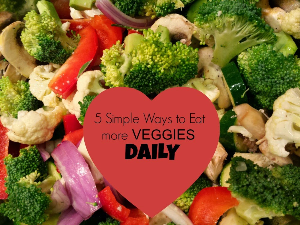 5 simple ways to Eat more Veggies Daily 