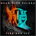 Dead With Falera - Fire & Ice (Deluxe Edition)