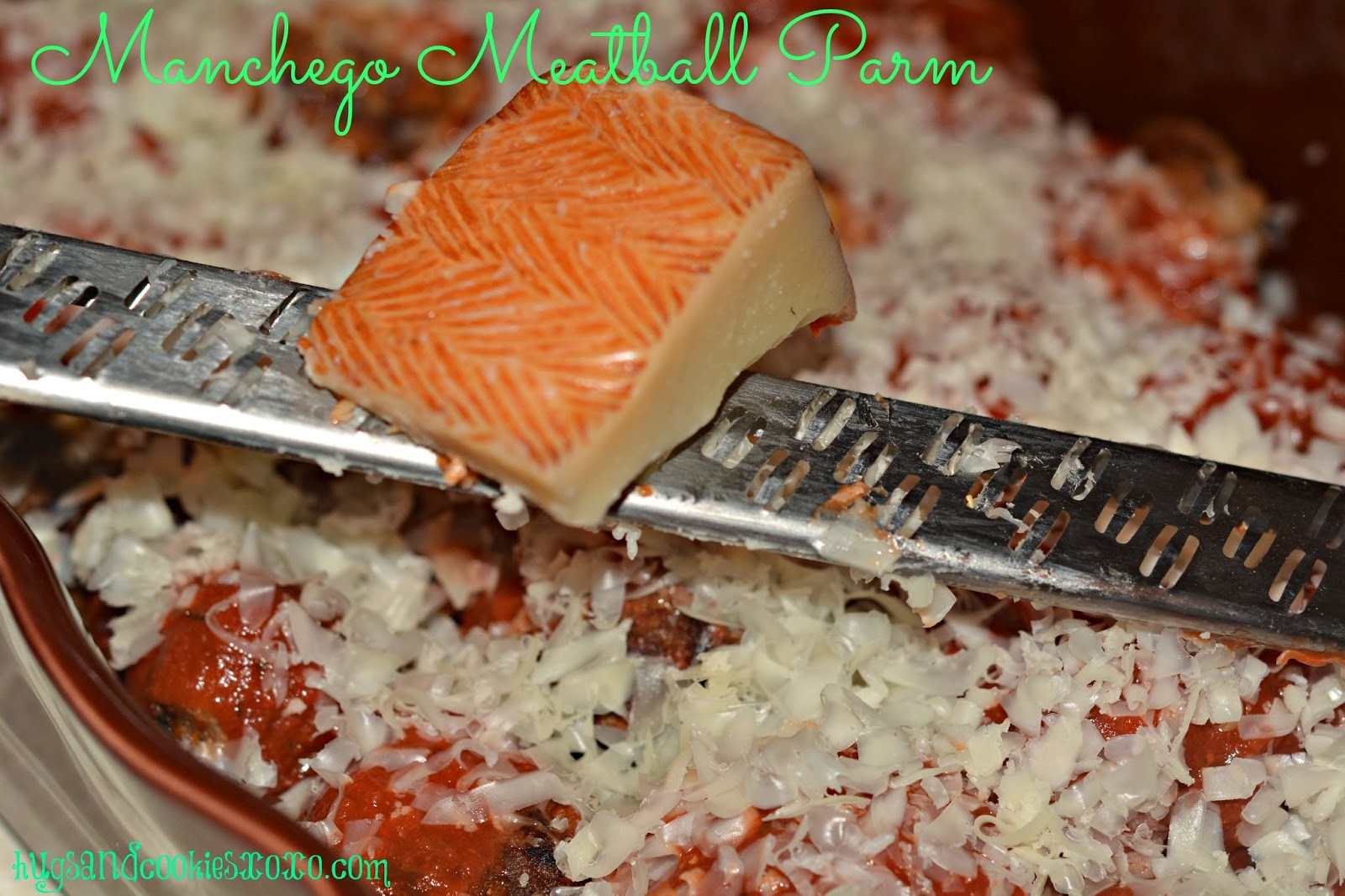 MANCHEGO MEATBALL PARM Hugs and Cookies XOXO