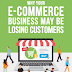 Why Your E-Commerce Business May Be Losing Customers