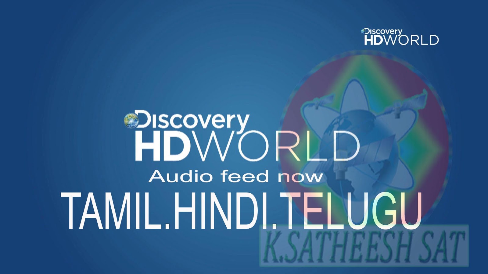 K.SATHEESH SAT ENGLISH DISCOVERY HD WORLD CHANNEL HINDI,TAMIL,TELUGU
