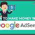 How To Make Money With Google Adsense