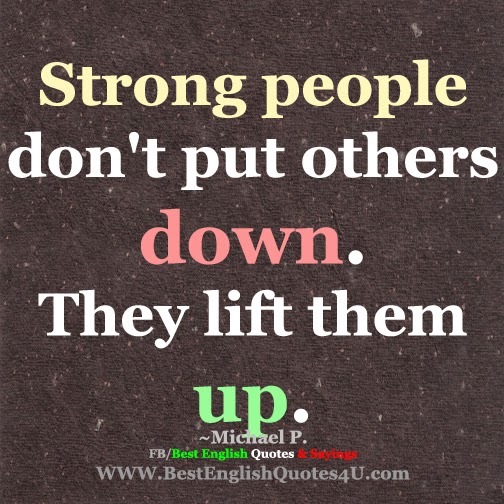 Strong people don't put others down...