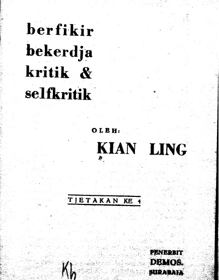 BERFIKIR, BEKERDJA, KRITIK & SELF-KRITIK - KIAN LING – TJETAKAN KE IV,  PENERBIT DEMOS SURABAYA 1952 | KAUM MURBA INDONESIA