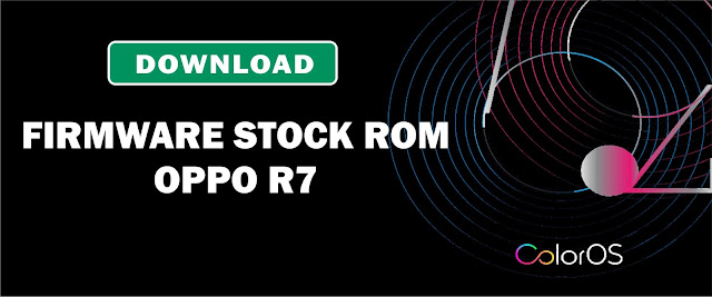 Download Firmware Stock ROM Oppo R7