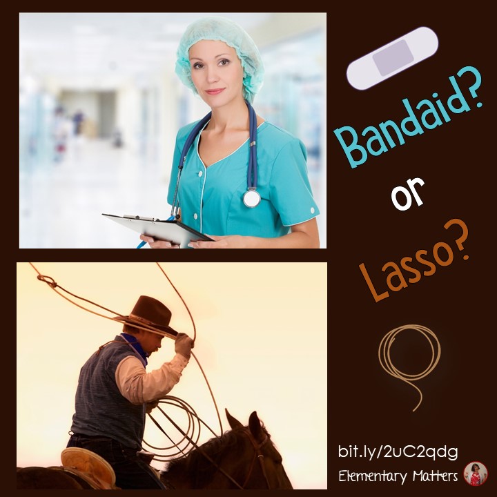 Elementary Matters Band aid or Lasso?