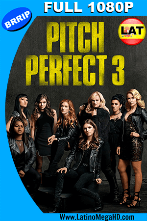 Pitch Perfect 3: La Última Nota (2017) Latino FULL HD 1080P (2017)
