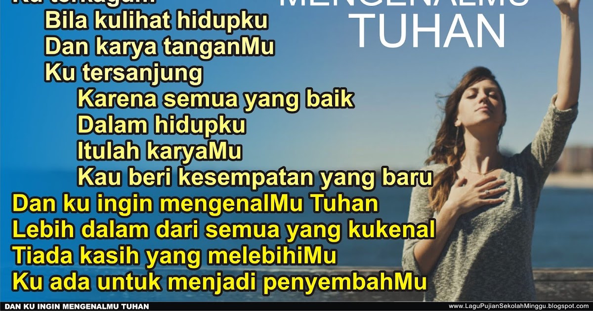 Lirik Lagu Pujian Rohani Kristen Sekolah Minggu Gereja Tuhan Yesus Dan Ku Ingin Mengenalmu Tuhan Lirik
