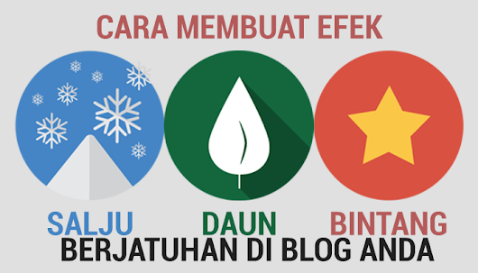 Cara Membuat Efek Salju Daun Bintang Berjatuhan Di Blog | mas caypul google Cara Membuat Efek Salju Daun Bintang Berjatuhan Di Blog | mas caypul google