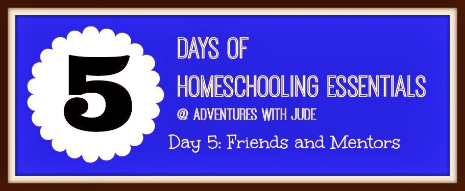 Homeschooling Essentials: Friends and Mentors