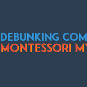 Common Myths About Montessori Education: Debunking Misconceptions