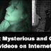 5 Most Mysterious and Creepy videos on Internet