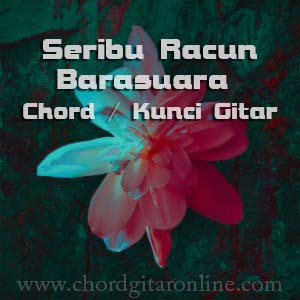 Chord Seribu Racun Barasuara Kunci Gitar Lirik Lagu