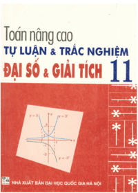 Toán Nâng Cao Tự Luận Và Trắc Nghiệm Đại Số và Giải Tích 11 - Lê Hồng Đức