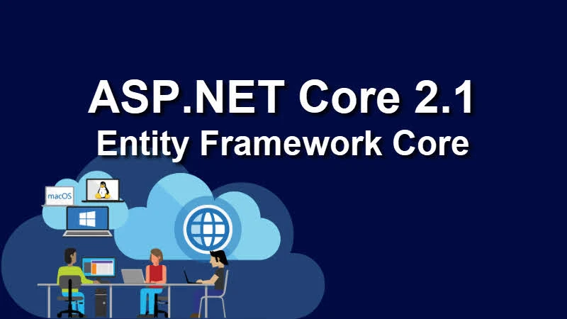 ASP.NET Core 2.1 released, along with .NET Core 2.1 and Entity Framework Core 2.1