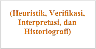Langkah Atau Tahapan Penelitian Sejarah Heuristik Verifikasi Interpretasi Dan Historiografi Readyygo