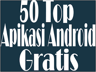 Top 50 aplikasi android paling populer bulan agustus Top 50 aplikasi android paling populer bulan agustus