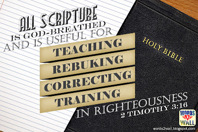All Scripture is God-breathed and is useful for teaching, rebuking, correcting and training in righteousness, 