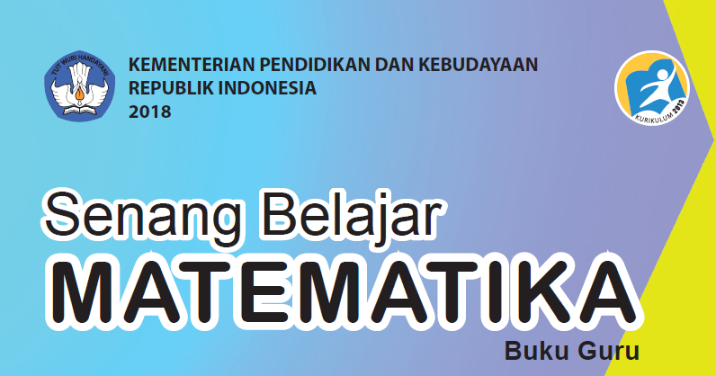 Buku Guru Matematika Kurikulum 2013 Kelas 4 5 Dan 6 Edisi 2018 Info Dunia Edukasi