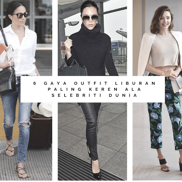 6 Gaya Outfit Liburan Paling Keren Ala Selebriti Dunia
