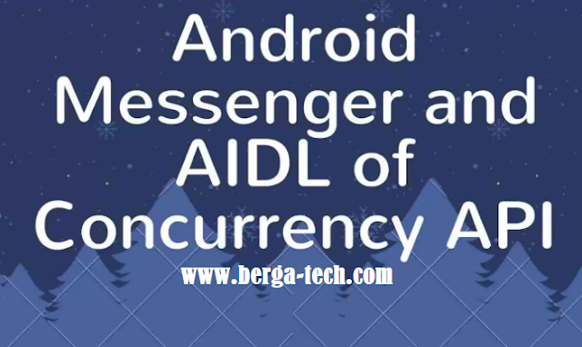 Understanding Apps Android Messenger ANd AIDL Of Concurrency API 'Full Source Code Example'
