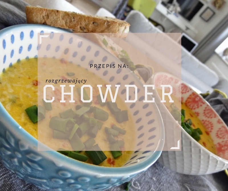 chowder, zupa, przepis, przepis na chowder, przepis na zupę z kukurydzy, rozgrzewająca zupa, 49metrow