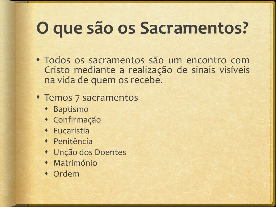 Catequese da Paróquia de BenficaLisboa Os Sacramentos