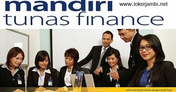 Lowongan Kerja Jambi Pt Mandiri Tunas Finance September 2018 Indowork