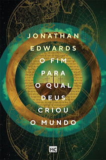 Jonathan Edwards - O fim para o qual Deus criou o mundo