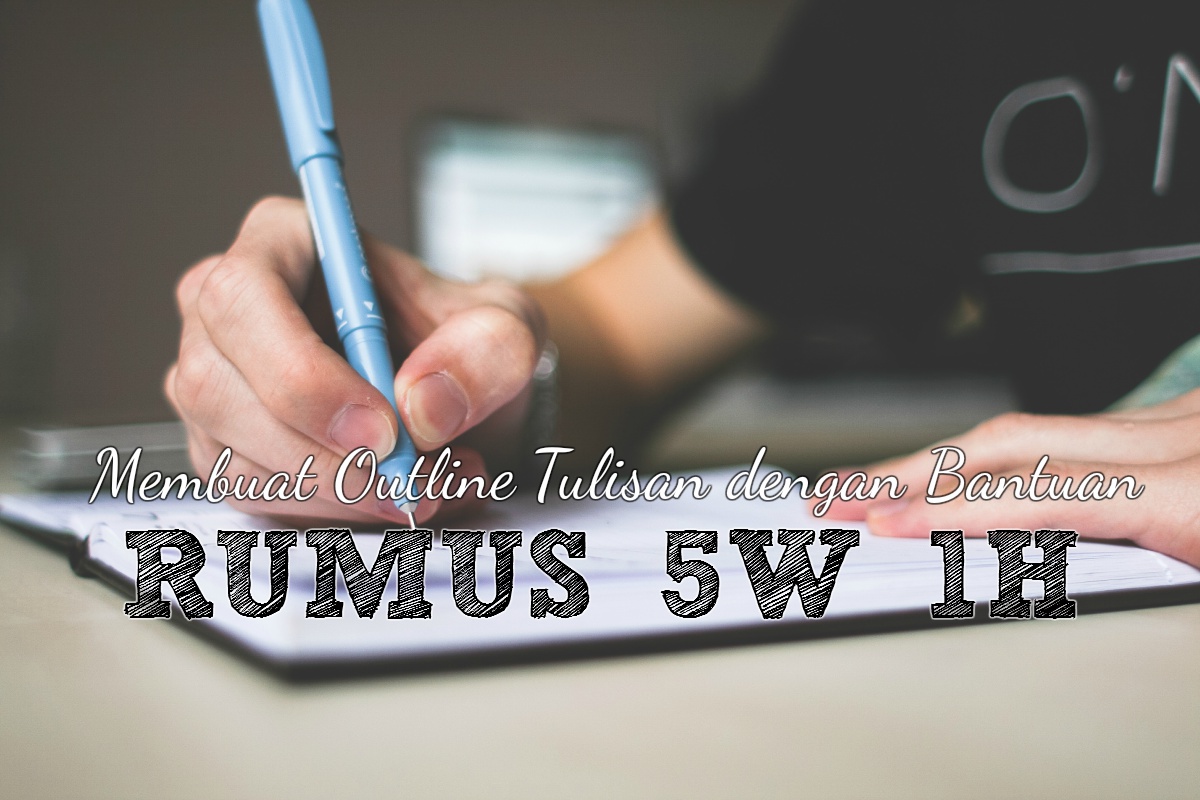 Membuat Outline Tulisan dengan Bantuan Rumus 5W 1H - Carolina Ratri