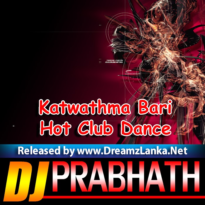 Katwathma Bari Tharam Hot Club Dance EdiT DJ Prabhath