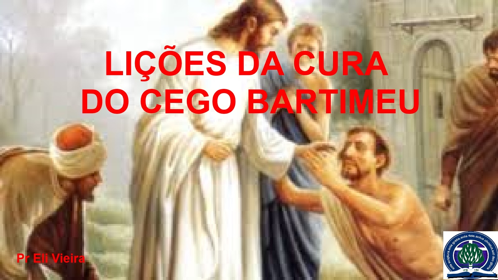 O AGRESTE PRESBITERIANO LIÇÕES DA CURA DO CEGO BARTIMEU