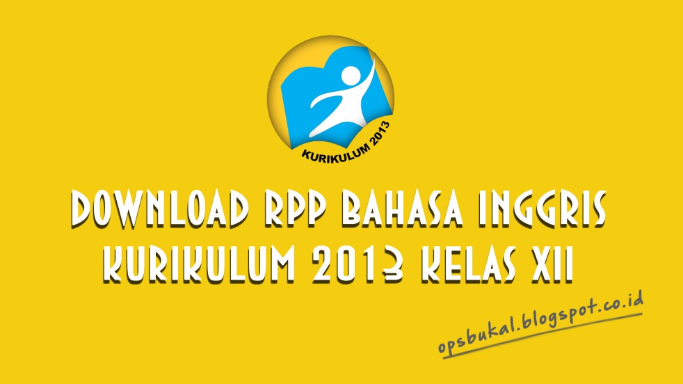 RPP Bahasa Inggris Kelas XII SMA Kurikulum 2013 OPS BUKAL