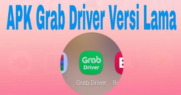 Download Aplikasi Grab Driver Versi Lama Mudah Gallery Tekno