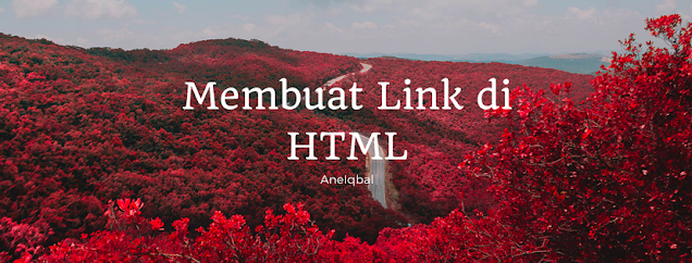 Membuat Link di HTML Membuat Link di HTML