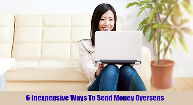 6 Inexpensive Ways to Send Money Overseas