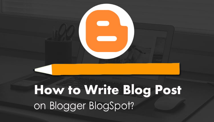 Free Blog बनाने के बाद, ब्लॉगर BlogSpot पर Blog पोस्ट कैसे लिखें How to Write Blog on Blogger BlogSpot