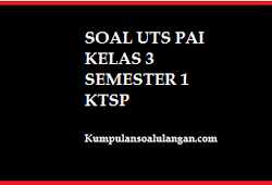 Soal Ulangan Ukk Pai Kelas 3 Sd Terbaru Kumpulan Soal Ulangan