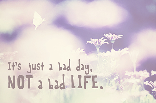 My life be like ares. A Bad Day стих. Just a Bad Day. A Bad Life.. Лайк. It's not a Bad Life it's just a Bad Day.