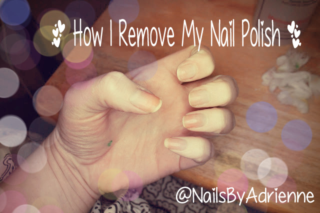 Nails By Adrienne : Video: How I Remove My Nail Polish