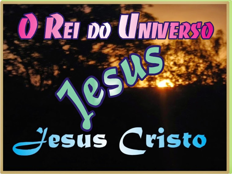O Rei do Universo É Jesus Cristo