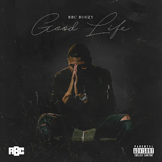 RBC Bugzy - "Good Life"