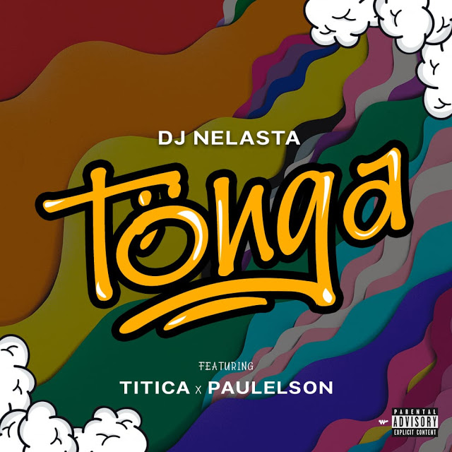 Dj Nelasta ft. Titica & Paulelson - Tonga (2019) [DOWNLOAD MP3] BAIXAR MUSICA